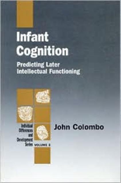 Infant Cognition : Predicting Later Intellectual Functioning, Paperback / softback Book
