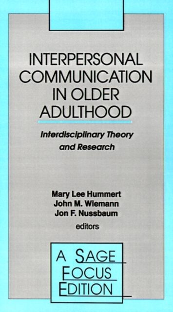 Interpersonal Communication in Older Adulthood : Interdisciplinary Theory and Research, Paperback / softback Book