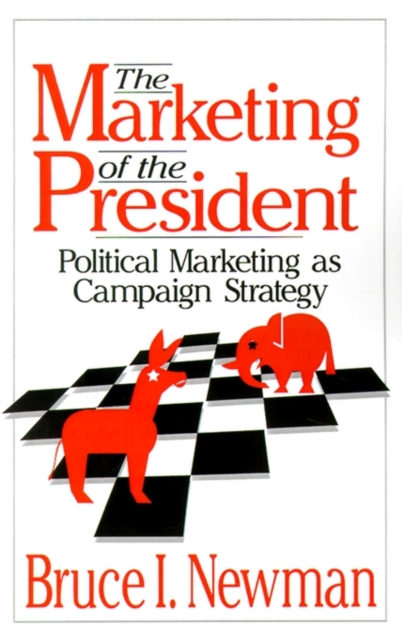 The Marketing of the President : Political Marketing as Campaign Strategy, Paperback / softback Book