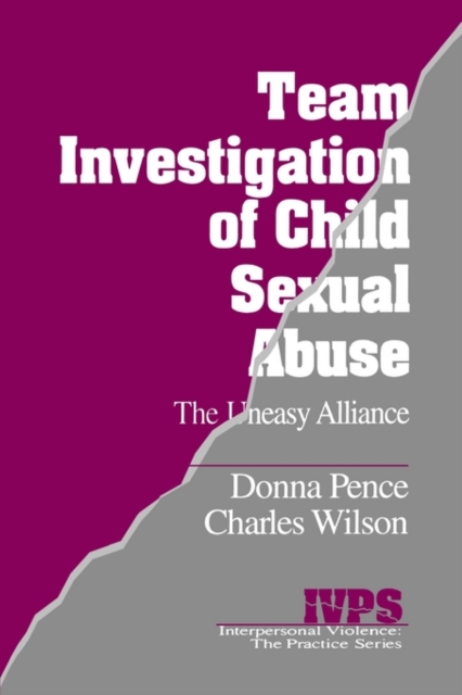 Team Investigation of Child Sexual Abuse : The Uneasy Alliance, Paperback / softback Book