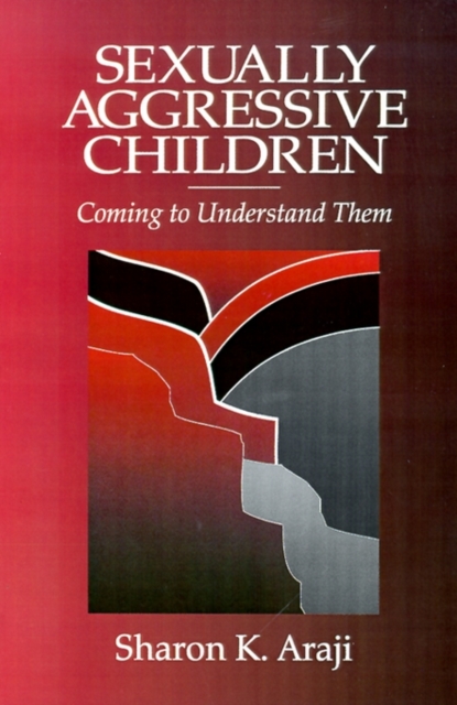 Sexually Aggressive Children : Coming To Understand Them, Paperback / softback Book
