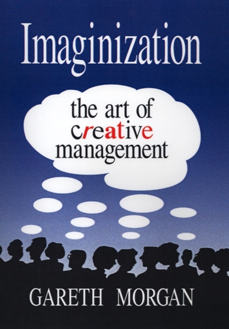 Imaginization : New Mindsets for Seeing, Organizing, and Managing, Hardback Book