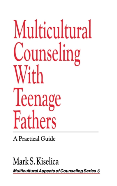Multicultural Counseling with Teenage Fathers : A Practical Guide, Hardback Book