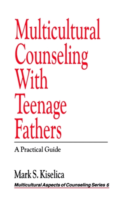 Multicultural Counseling with Teenage Fathers : A Practical Guide, Paperback / softback Book