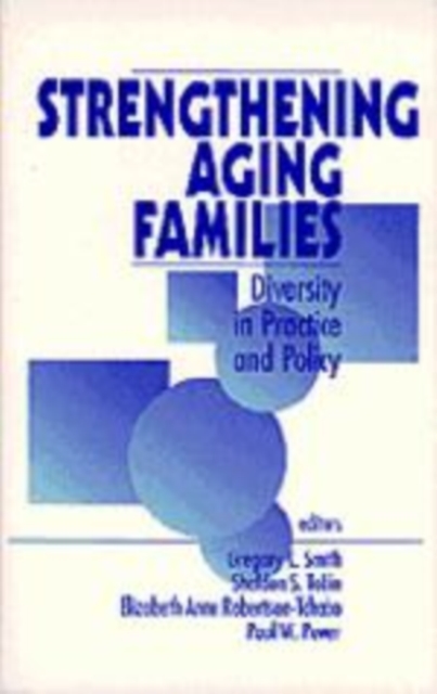 Strengthening Aging Families : Diversity in Practice and Policy, Hardback Book