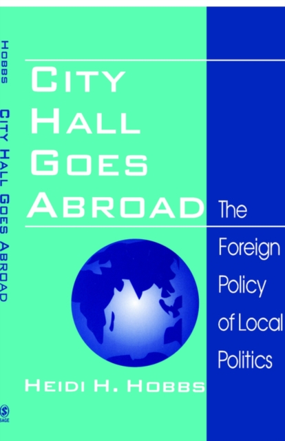 City Hall Goes Abroad : The Foreign Policy of Local Politics, Paperback / softback Book