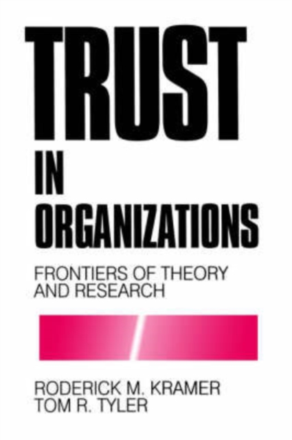 Trust in Organizations : Frontiers of Theory and Research, Paperback / softback Book