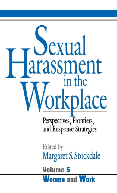 Sexual Harassment in the Workplace : Perspectives, Frontiers, and Response Strategies, Hardback Book