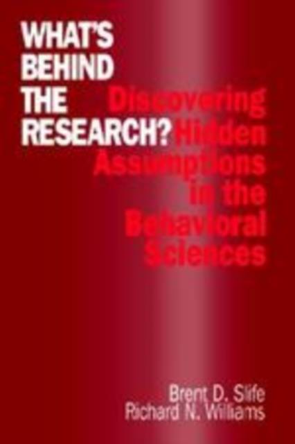 What's Behind the Research? : Discovering Hidden Assumptions in the Behavioral Sciences, Paperback / softback Book