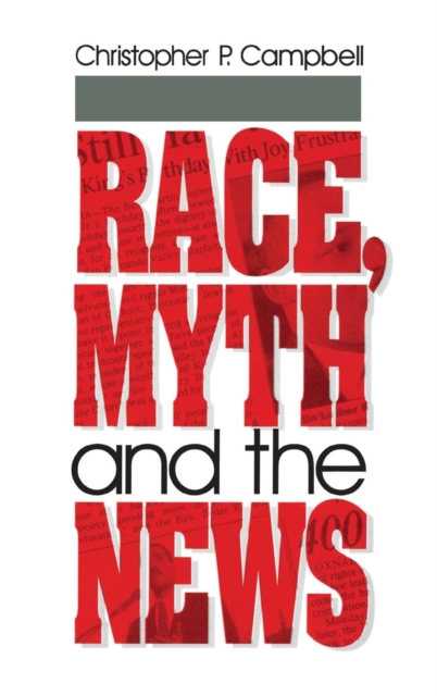 Race, Myth and the News, Hardback Book