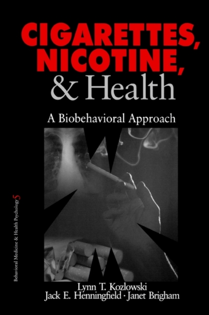 Cigarettes, Nicotine, and Health : A Biobehavioral Approach, Paperback / softback Book