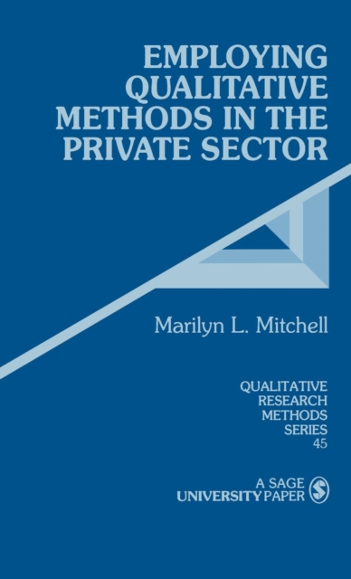 Employing Qualitative Methods in the Private Sector, Hardback Book
