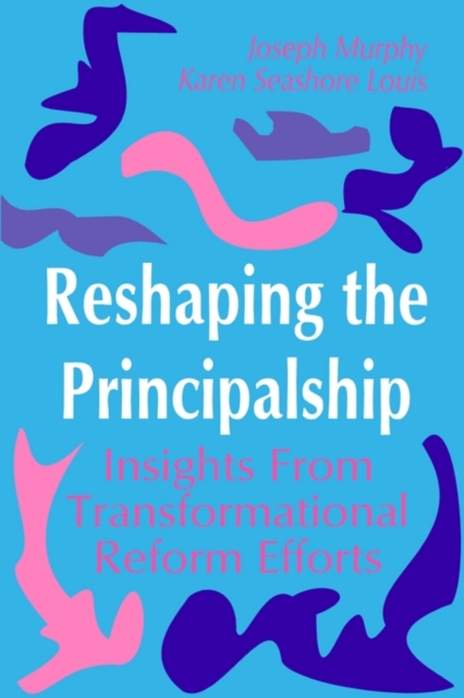 Reshaping the Principalship : Insights From Transformational Reform Efforts, Paperback / softback Book