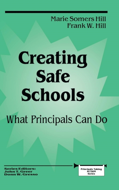 Creating Safe Schools : What Principals Can Do, Hardback Book