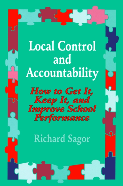 Local Control and Accountability : How to Get It, Keep It, and Improve School Performance, Paperback / softback Book
