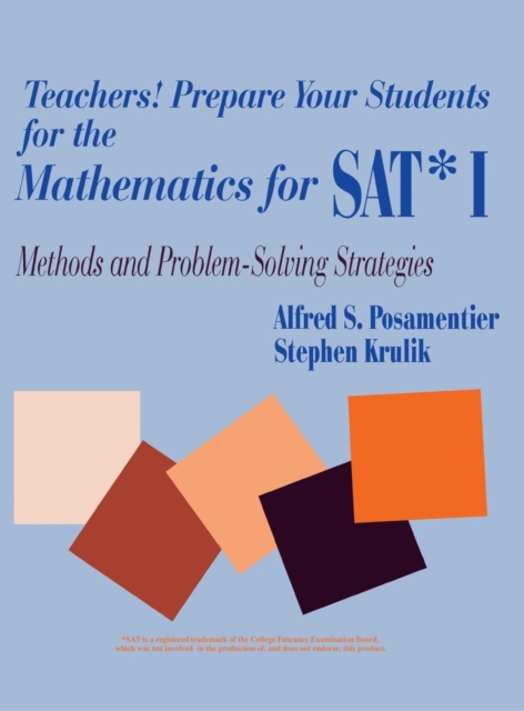Teachers! Prepare Your Students for the Mathematics for SAT* I : Methods and Problem-Solving Strategies, Hardback Book