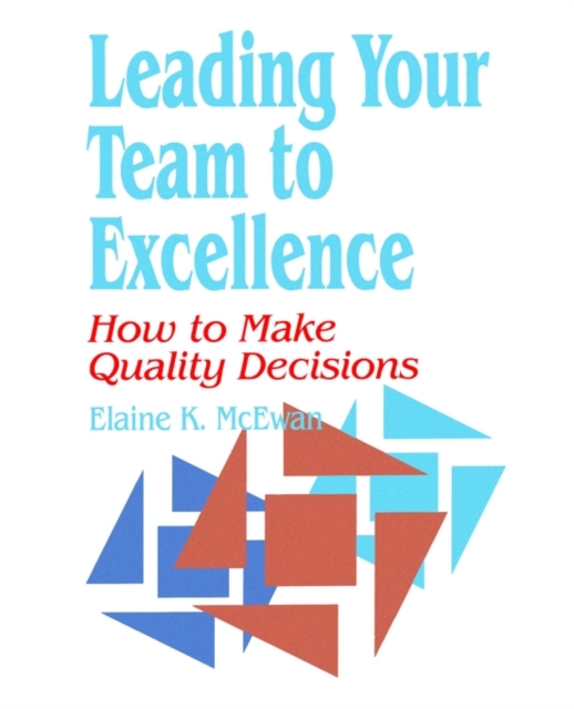 Leading Your Team to Excellence : How to Make Quality Decisions, Paperback / softback Book