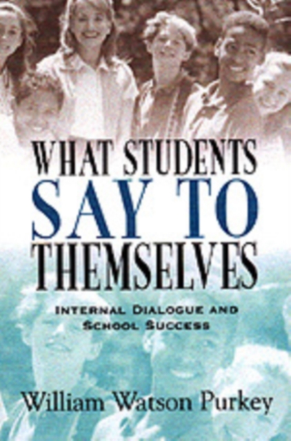 What Students Say to Themselves : Internal Dialogue and School Success, Hardback Book
