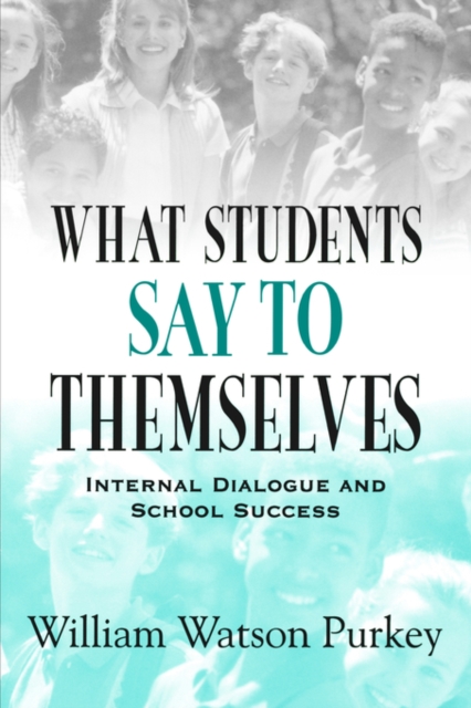 What Students Say to Themselves : Internal Dialogue and School Success, Paperback / softback Book
