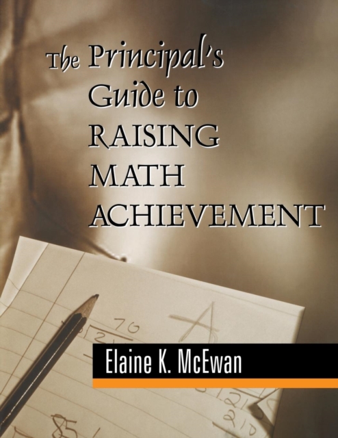 The Principal's Guide to Raising Math Achievement, Paperback / softback Book