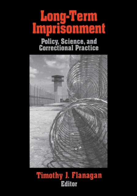 Long-Term Imprisonment : Policy, Science, and Corrrectional Practice, Paperback / softback Book