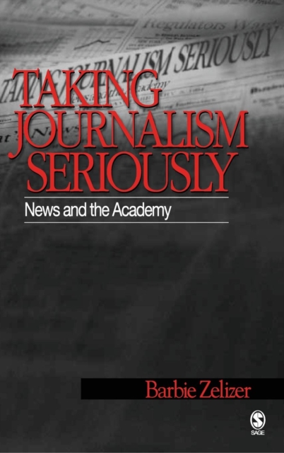 Taking Journalism Seriously : News and the Academy, Hardback Book