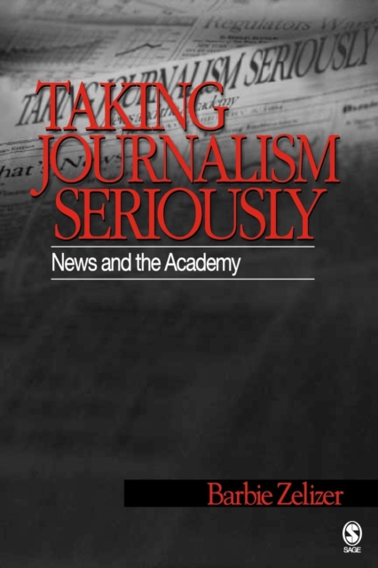 Taking Journalism Seriously : News and the Academy, Paperback / softback Book