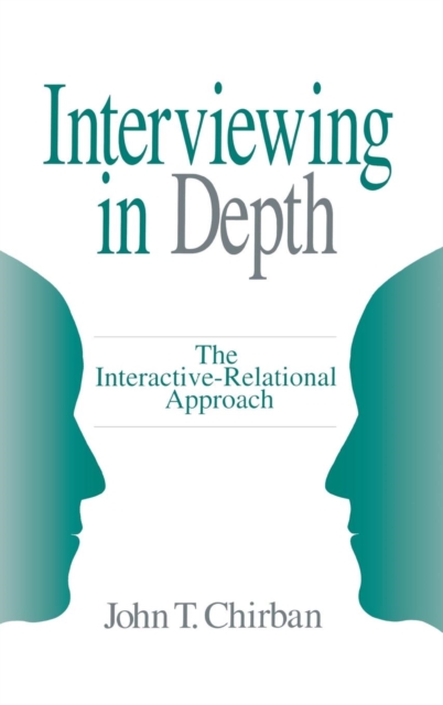 Interviewing in Depth : The Interactive-Relational Approach, Hardback Book