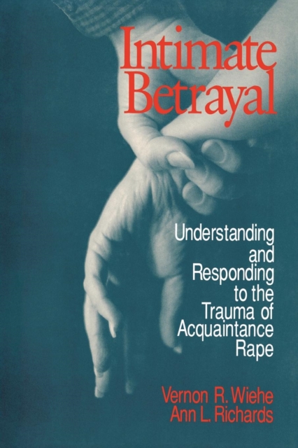 Intimate Betrayal : Understanding and Responding to the Trauma of Acquaintance Rape, Paperback / softback Book