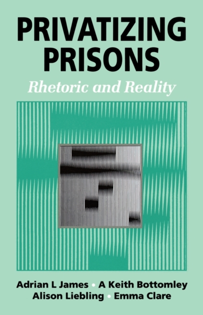 Privatizing Prisons : Rhetoric and Reality, Paperback / softback Book