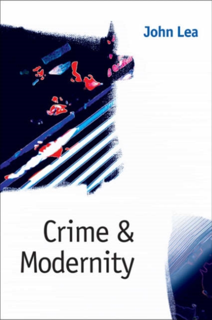 Crime and Modernity : Continuities in Left Realist Criminology, Hardback Book