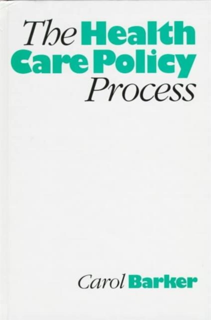 The Health Care Policy Process, Hardback Book