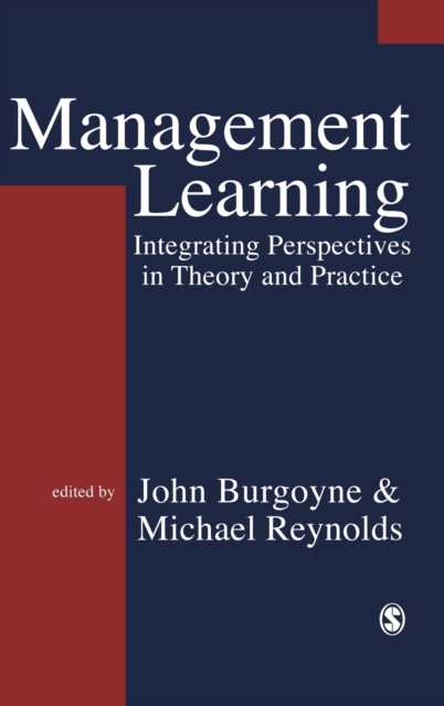 Management Learning : Integrating Perspectives in Theory and Practice, Hardback Book