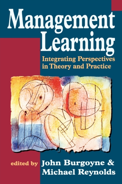 Management Learning : Integrating Perspectives in Theory and Practice, Paperback / softback Book