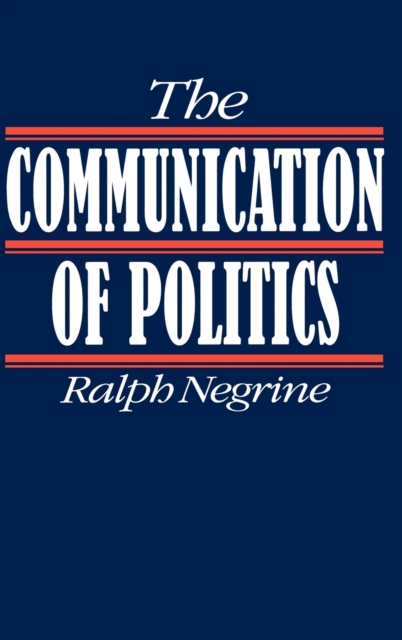 The Communication of Politics, Hardback Book