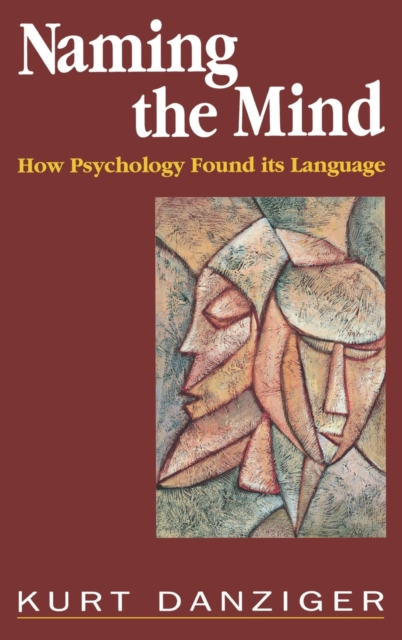 Naming the Mind : How Psychology Found Its Language, Hardback Book