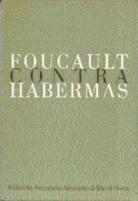 Foucault Contra Habermas : Recasting the Dialogue Between Genealogy and Critical Theory, Hardback Book
