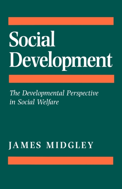 Social Development : The Developmental Perspective in Social Welfare, Paperback / softback Book