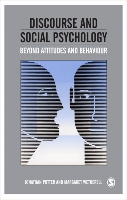 Discourse and Social Psychology : Beyond Attitudes and Behaviour, Paperback / softback Book