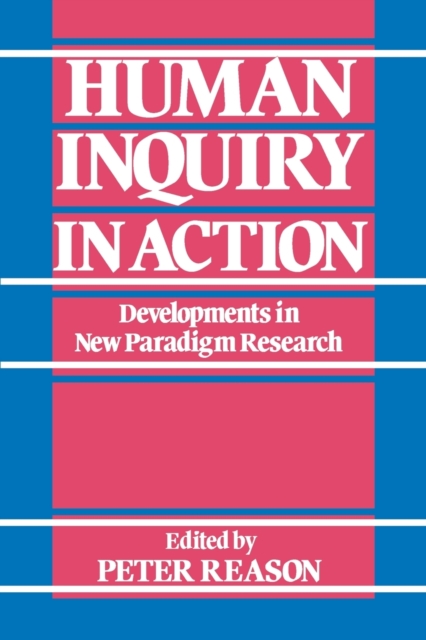 Human Inquiry in Action : Developments in New Paradigm Research, Paperback / softback Book
