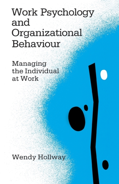 Work Psychology and Organizational Behaviour : Managing the Individual at Work, Paperback / softback Book