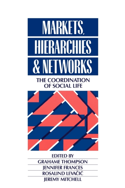 Markets, Hierarchies and Networks : The Coordination of Social Life, Paperback / softback Book