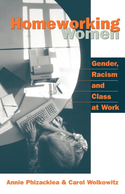 Homeworking Women : Gender, Racism and Class at Work, Paperback / softback Book