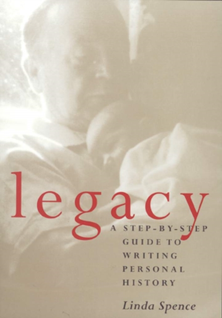 Legacy : A Step-by-Step Guide to Writing Personal History, Hardback Book