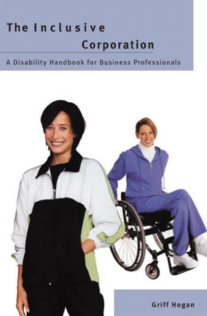 The Inclusive Corporation : A Disability Handbook for Business Professionals, Hardback Book