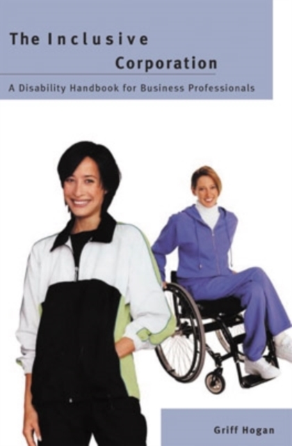 The Inclusive Corporation : A Disability Handbook for Business Professionals, Paperback / softback Book