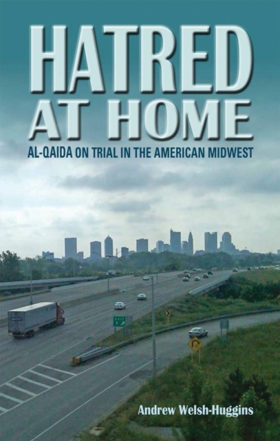 Hatred at Home : Al-Qaida on Trial in the American Midwest, Hardback Book