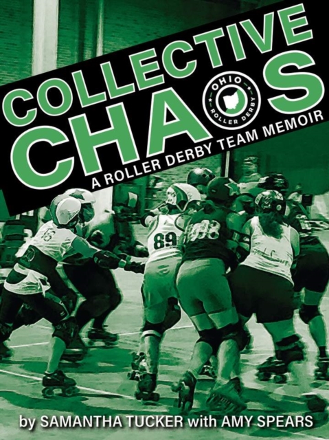Collective Chaos : A Roller Derby Team Memoir, Paperback / softback Book