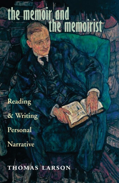 The Memoir and the Memoirist : Reading and Writing Personal Narrative, EPUB eBook