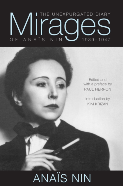 Mirages : The Unexpurgated Diary of Anais Nin, 1939-1947, EPUB eBook